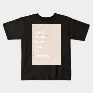 Hard Work Lead you to Victory Kids T-Shirt